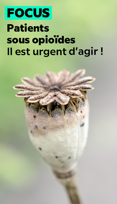 Patients sous opioïdes : il est urgent d’agir !